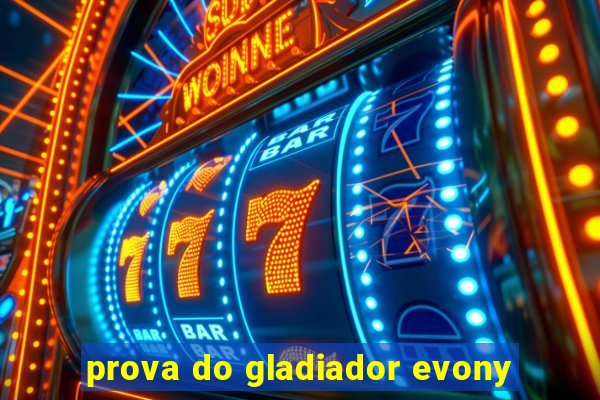 prova do gladiador evony